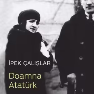 Doamna Atatürk. Ediția 2024 - Paperback brosat - Ipek Çalișlar - Univers