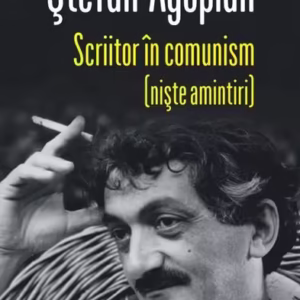 Scriitor în comunism (niște amintiri) - Paperback brosat - Ștefan Agopian - Polirom