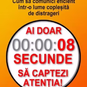 Ai doar 8 secunde să captezi atenția! - Paperback brosat - Businesstech