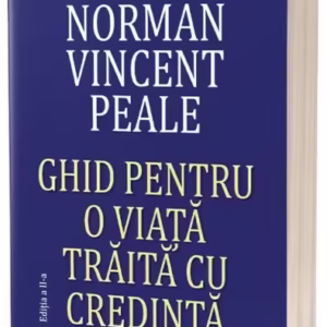 Ghid pentru o viață trăită cu credință - Paperback brosat - Norman Vincent Peale - Act și Politon