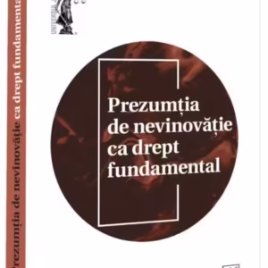 Prezumția de nevinovăție ca drept fundamental - Paperback brosat - Universul Juridic