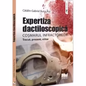 Expertiza dactiloscopică, coșmarul infractorilor - Paperback brosat - Cătălin-Gabriel Butoi-Puț - Pro Universitaria