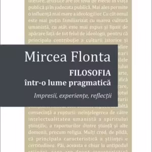 Filosofia într-o lume pragmatică - Paperback brosat - Mircea Flonta - Cartex