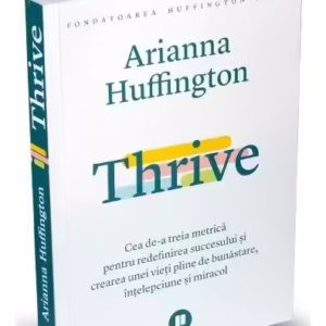 Thrive - Paperback brosat - Arianna Huffington - Publica