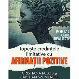 Topeşte credinţele limitative cu afirmaţii pozitive - Paperback brosat - Prestige