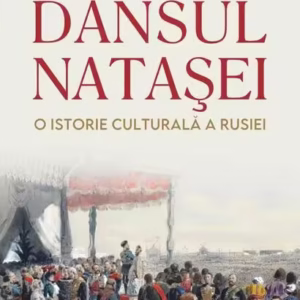 Dansul Nataşei. O istorie culturală a Rusiei - Hardcover - Orlando Figes - Polirom