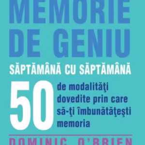 Cum să dezvolți o memorie de geniu săptămână cu săptămână - Paperback brosat - Dominic O'Brien - Didactica Publishing House