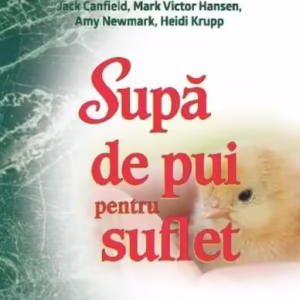Supă de pui pentru suflet (ediţie aniversară) - Paperback brosat - Amy Newmark, Heidi Krupp, Jack Canfield, Mark Victor Hansen - Adevăr divin