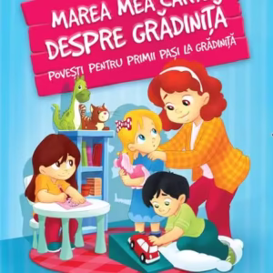 Marea mea carte despre grădiniță. Povești pentru primii pași la grădiniță - Paperback brosat - *** - Aquila