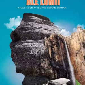 Minunile naturale ale lumii. Atlas ilustrat bilingv român-german - Hardcover - *** - Aquila