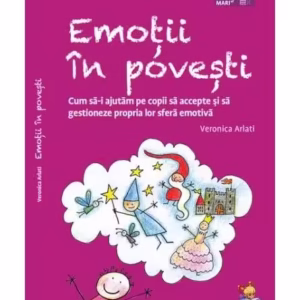 Emoții în povești. Cum să-i ajutăm pe copii să accepte și să gestioneze propria lor sferă emotivă - Paperback brosat - Veronica Arlati - Lizuka Educativ