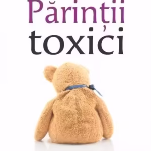 Părinţii toxici - Paperback brosat - Dr. Susan Forward, Craig Buck - Adevăr divin