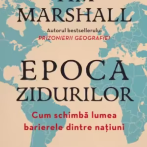 Epoca zidurilor. Cum schimbă lumea barierele dintre națiuni - Paperback brosat - Tim Marshall - Litera