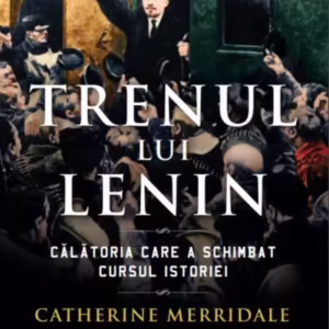 Trenul lui Lenin (Carte pentru toți) - Paperback brosat - Catherine Merridale - Litera