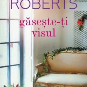 Găsește-ți visul - Paperback brosat - Nora Roberts - Litera
