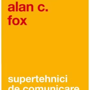 Supertehnici de comunicare - Paperback brosat - Alan C. Fox - Curtea Veche