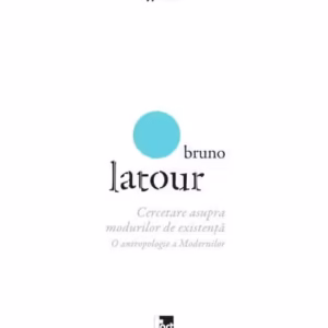 Cercetare asupra modurilor de existenţă - Paperback brosat - Bruno Latour - Tact