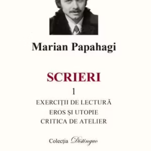 Scrieri (Vol. 1) - Hardcover - Marian Papahagi - Spandugino