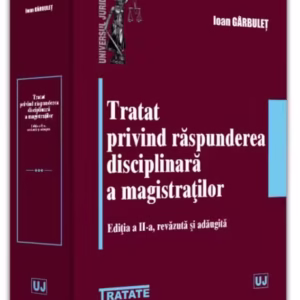 Tratat privind răspunderea disciplinară a magistraților - Paperback brosat - Universul Juridic