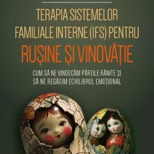 Terapia sistemelor familiale interne (IFS) pentru rușine și vinovăție - Paperback brosat - Martha Sweezy - Herald