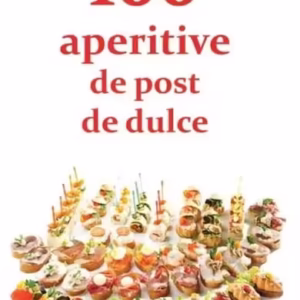 100 de aperitive de post și de dulce - *** - Ortodoxia