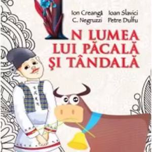 În lumea lui Păcală și Tândală - Paperback brosat - Constantin Negruzzi, Ioan Slavici, Ion Creangă, Petre Dulfu - Agora