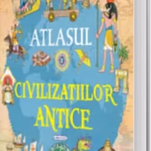 Atlasul civilizațiilor antice - Hardcover - *** - Girasol