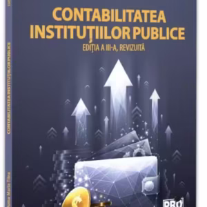 Contabilitatea instituțiilor publice - Paperback brosat - Pro Universitaria