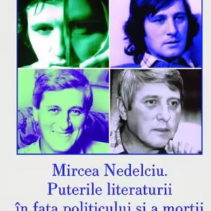 Mircea Nedelciu. Puterile literaturii în fața politicului și a morții - Paperback brosat - Adina Dinițoiu - Tracus Arte