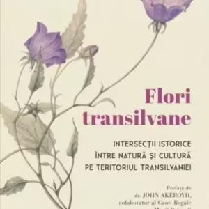 Flori transilvane - Hardcover - Irina Neacșu - Litera