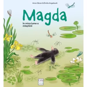 Magda în mica lume a mlaștinii - Hardcover - Anne Sibran - Casa