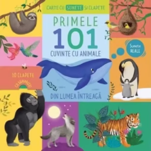 Carte cu sunete și clapete. Primele 101 cuvinte cu animale din lumea întreagă - Board book - Prut