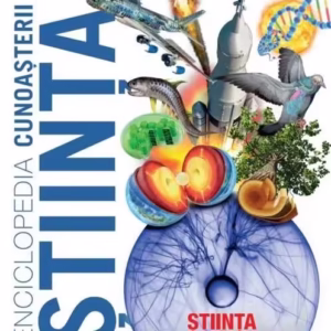 Enciclopedia cunoașterii. Știința - Hardcover - Elena Arhire - Litera