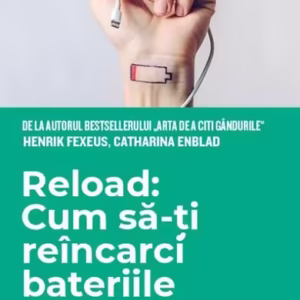 Reload: Cum să-ți reîncarci bateriile - Paperback brosat - Catharina Enblad, Henrik Fexeus - Trei