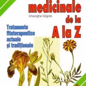 Plante medicinale de la A la Z - Paperback brosat - Gheorghe Grigore - Ştefan