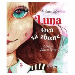 Luna vrea să zboare - Paperback brosat - Andreea Lițescu - Pandora M
