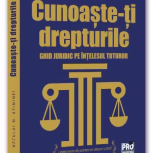 Cunoaște-ți drepturile - Paperback brosat - Pro Universitaria