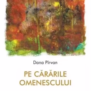 Pe cărările omenescului - Paperback brosat - Dana Pîrvan - Litera