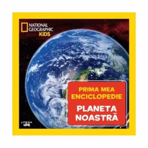 Planeta noastră. Prima mea enciclopedie. National Geographic - Hardcover - *** - Litera mică