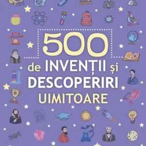 500 de invenții și descoperiri uimitoare - Paperback brosat - *** - Paralela 45
