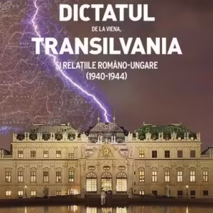 Dictatul de la Viena, Transilvania şi relaţiile româno-ungare (1940-1944) - Paperback brosat - Vasile Pușcaș - Școala Ardeleană