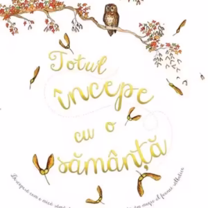 Totul începe cu o sămânță - Hardcover - Laura Knowles - Didactica Publishing House