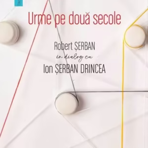 Urme pe două secole - Paperback brosat - Robert Șerban - Junimea