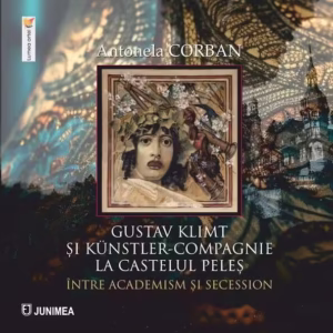 Gustav Klimt și Künstler-Compagnie la Castelul Peleș - Paperback brosat - Octavian Simu - Junimea