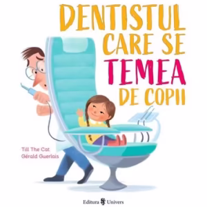 Dentistul care se temea de copii - Hardcover - Till The Cat - Univers