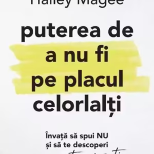 Puterea de a nu fi pe placul celorlalți - Paperback brosat - Hailey Magee - Litera