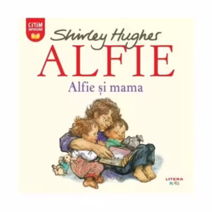 Alfie. Alfie și mama - Paperback - Shirley Hughes - Litera mică