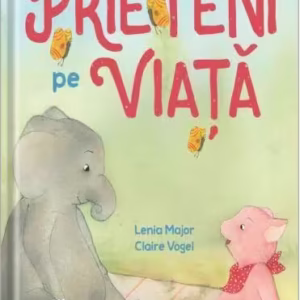 Prieteni pe viață - Hardcover - Lenia Major - Univers