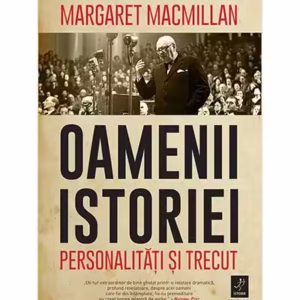 Oamenii istoriei. Personalități și trecut - Paperback brosat - Margaret MacMillan - Trei
