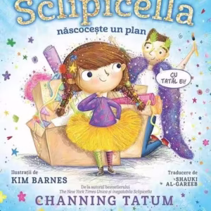 Unica și inegalabila Sclipicella născocește un plan - Hardcover - Channing Tatum - Corint Junior